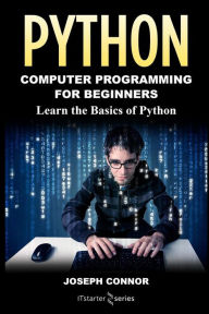 Title: Python: Python Programming For Beginners: Learn the Basics of Python Programming, Author: Joseph Connor