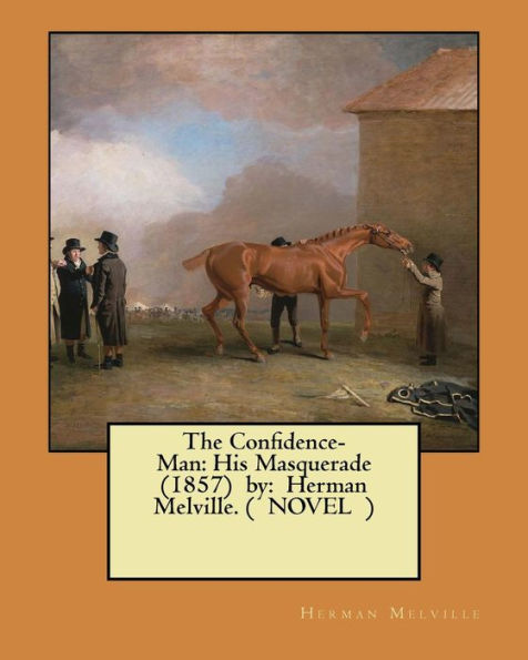 The Confidence-Man: His Masquerade (1857) by: Herman Melville. ( NOVEL )