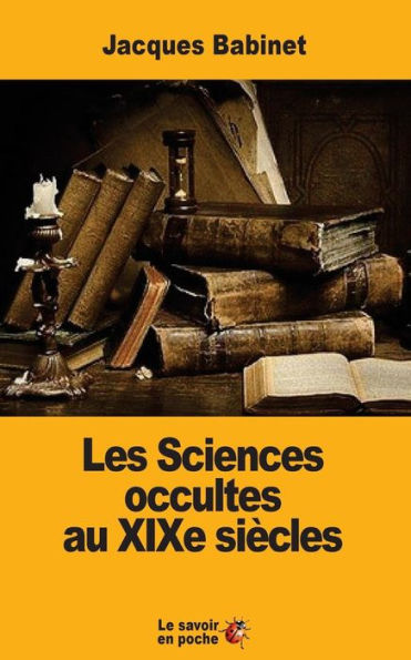 Les Sciences occultes au XIXe si�cles