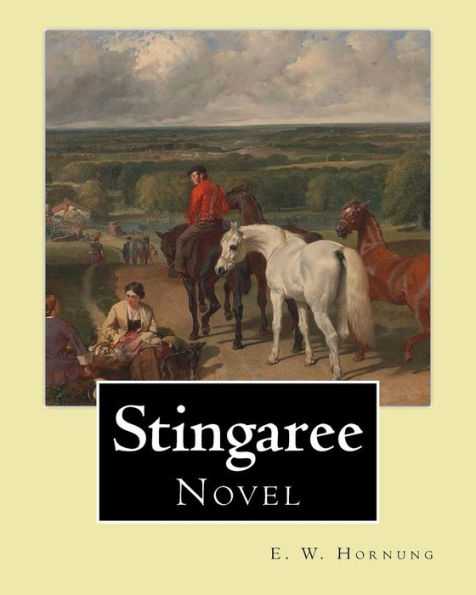 Stingaree By: E. W. Hornung, illustrated By: George W. (Washington) Lambert (13 September 1873 - 29 May 1930) was an Australian artist: Novel (illustrated)