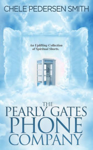 Title: The Pearly Gates Phone Company, Author: Chele Pedersen Smith