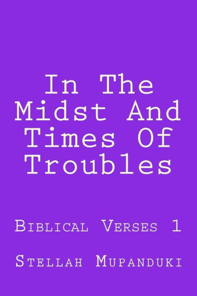 In The Midst And Times Of Troubles: Biblical Verses 1