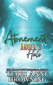 Title: Angel's Halo: Atonement, Author: Terri Anne Browning