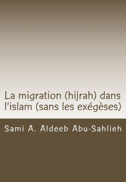 La migration (hijrah) dans l'islam: (version sans les exégèses en arabe)