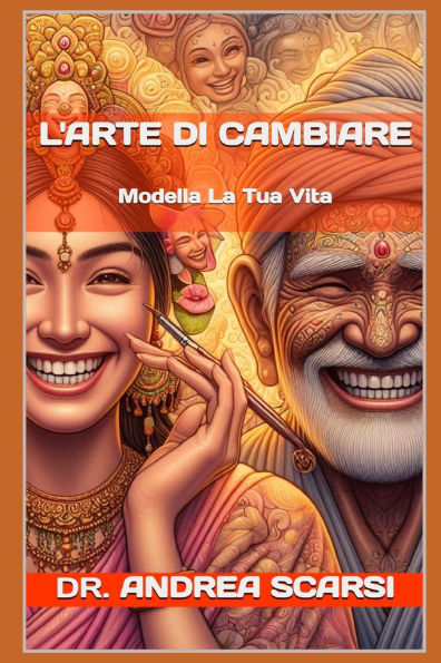 L'Arte Di Cambiare: Modella La Tua Vita