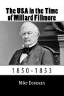 The USA in the Time of Millard Fillmore: 1850-1853