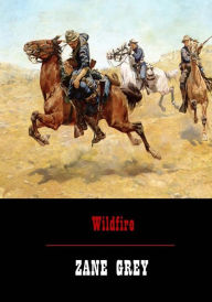 Title: Wildfire, Author: Zane Grey