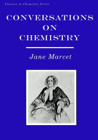 Title: Conversations on Chemistry: In Which the Elements of that Science are Familiarly Explained and Illustrated by Experiments, Author: Michael Fearheiley