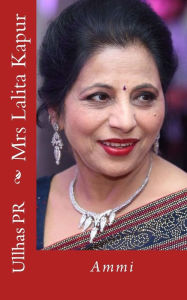Title: Mrs Lalita Kapur: Ammi, Author: Ullhas Pr