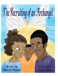 Title: The Recruiting of an Arch Angel, Author: Kenneth Vaughan