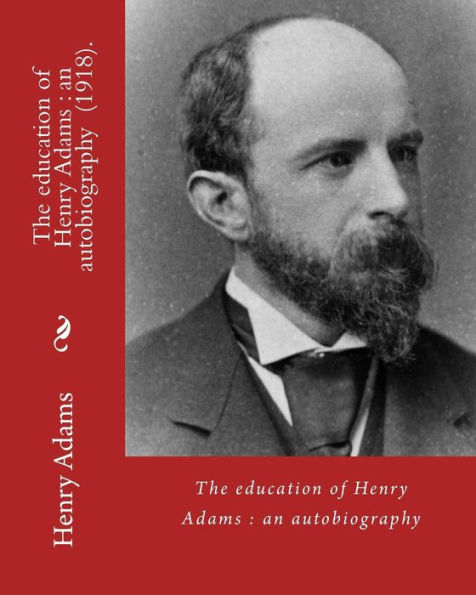 The education of Henry Adams: an autobiography (1918). By: Henry Adams and By: Henry Cabot Lodge: Henry Cabot Lodge (May 12, 1850 - November 9, 1924) was an American Republican Senator and historian from Massachusetts.