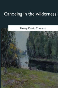 Title: Canoeing in the Wilderness, Author: Henry David Thoreau