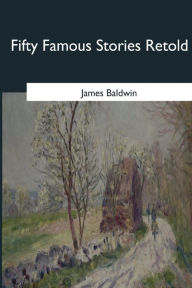 Title: Fifty Famous Stories Retold, Author: James Baldwin (2)