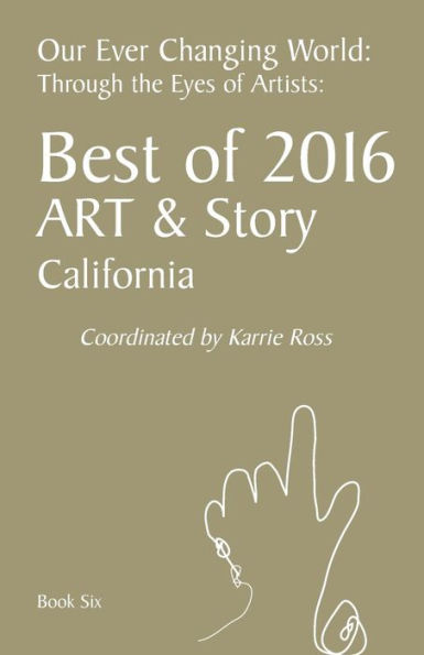 Our Ever Changing World: Book 6: Best of 2016, Art & Story: Through the Eyes of Artists