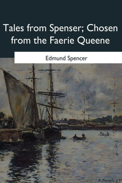 Tales from Spenser: Chosen from the Faerie Queene
