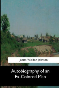 Title: Autobiography of an Ex-Colored Man, Author: James Weldon Johnson