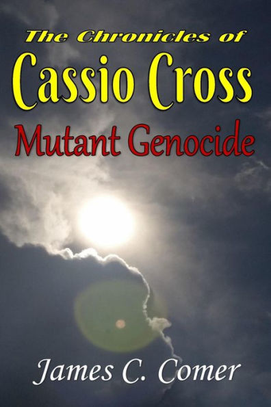 The Chronicles of Cassio Cross: Mutant Genocide