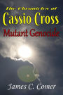 The Chronicles of Cassio Cross: Mutant Genocide