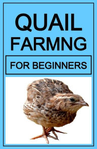 Title: Quail Farming For Beginners, Author: Elly Frank