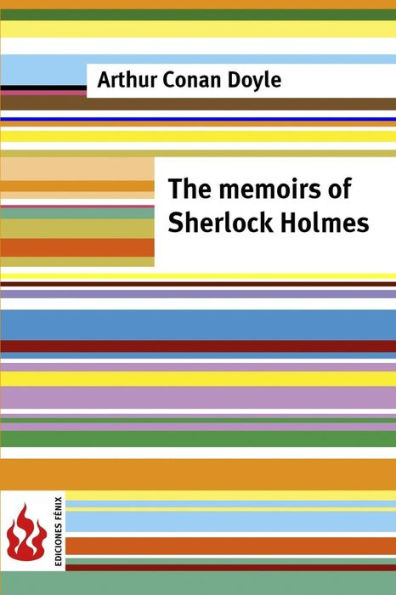 The memoirs of Sherlock Holmes: (low cost). Limited edition