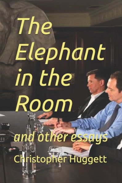 The Elephant in the Room: and other essays