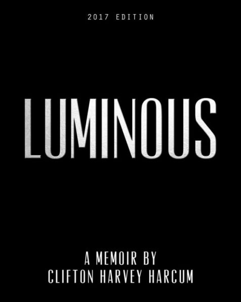 Luminous: A Memoir By Clifton Harvey Harcum