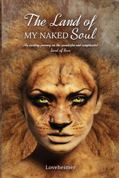 The Land of MY NAKED Soul: An exciting journey on the wonderful and complicated land of love