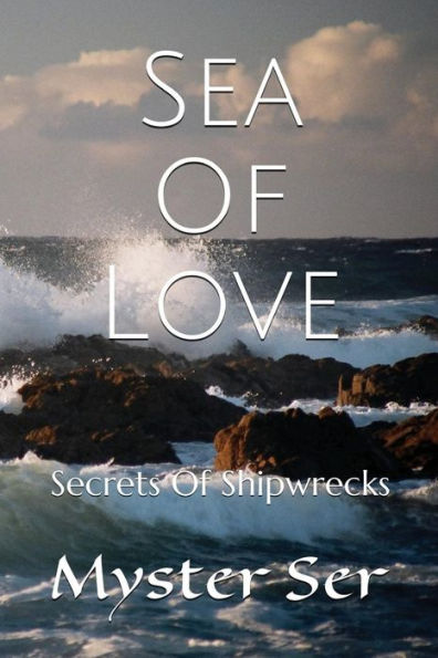 Sea Of Love: Secrets of Shipwrecks