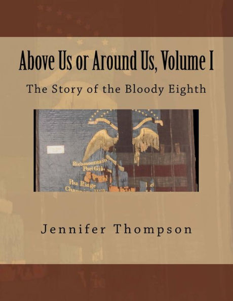 Above Us or Around Us, Volume I: The Story of the Bloody Eighth