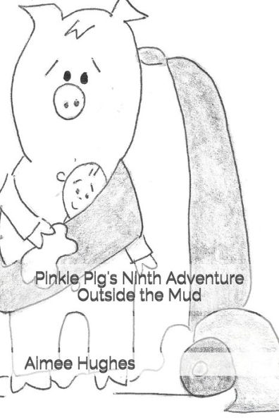 Pinkie Pig's Ninth Adventure Outside the Mud