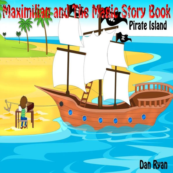Maximilian and The Magic Story Book: Pirate Island