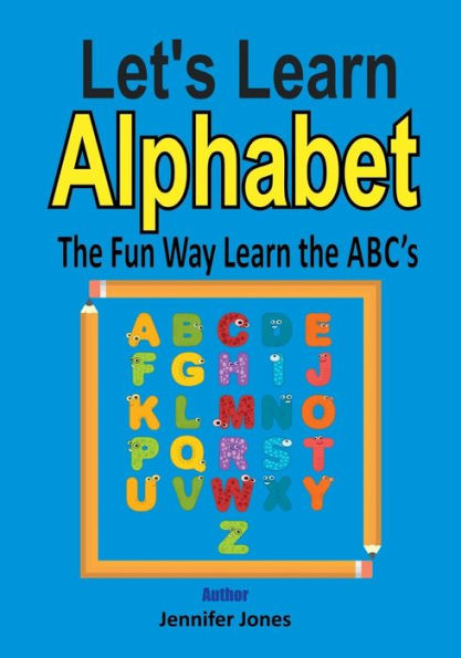Let's Learn Alphabet: Learn the ABC's the Fun Way