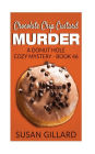 Chocolate Chip Custard Murder: A Donut Hole Cozy Mystery - Book 46