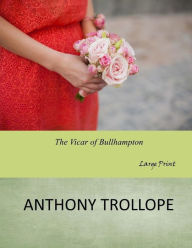 Title: The Vicar of Bullhampton: Large Print, Author: Anthony Trollope