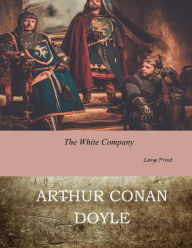 Title: The White Company: Large Print, Author: Arthur Conan Doyle