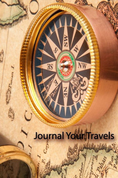 Journal Your Travels: Map & Compass Travel Journal, Lined Journal, Diary Notebook 6 x 9, 150 Pages