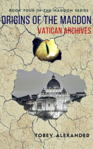 Title: Origins Of The Magdon: Vatican Archives, Author: Tobey Alexander