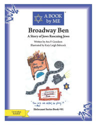 Title: Broadway Ben: A Story of Jews Rescuing Jews, Author: Ava P. Goodson