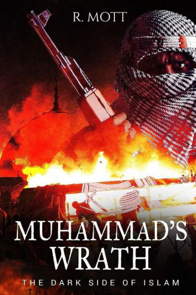 Muhammad's Wrath: The Dark Side of Islam
