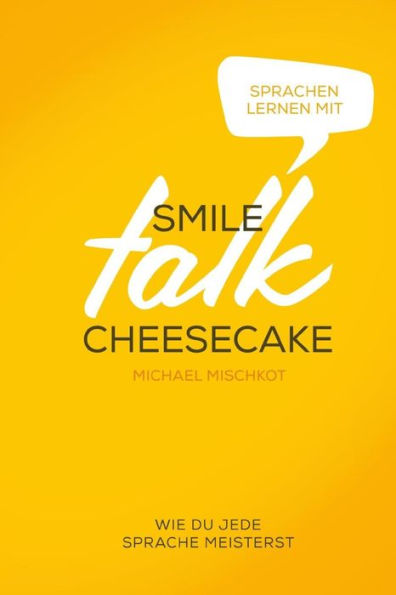 Smile Talk Cheesecake: Wie Du Jede Sprache Meisterst