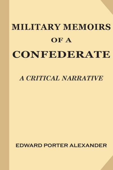 Military Memoirs of A Confederate: Critical Narrative