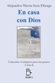 Title: En casa con Dios, Author: Alejandra Marïa Sosa Elïzaga