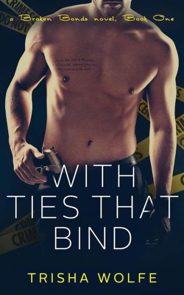 With Ties That Bind: A Broken Bonds Novel, Book One
