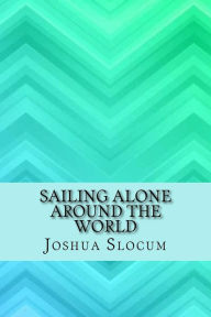 Title: Sailing alone around the world, Author: Joshua Slocum