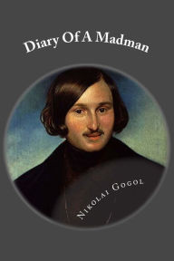 Title: Diary Of A Madman: Classic Literature, Author: Nikolai Gogol