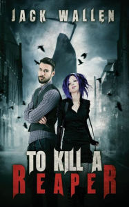 Title: To Kill A Reaper, Author: Jack Wallen