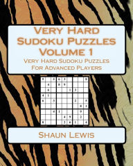 Title: Very Hard Sudoku Puzzles Volume 1: Very Hard Sudoku Puzzles For Advanced Players, Author: Shaun Lewis