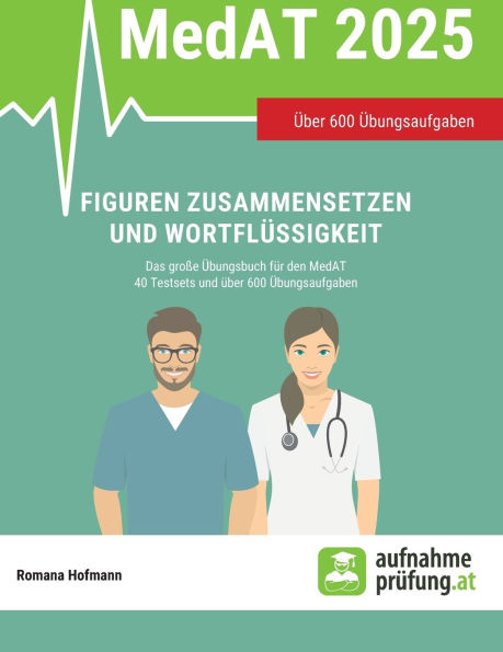 Figuren zusammensetzen und Wortflüssigkeit: Das große Übungsbuch für den MedAT mit 40 Testsets und über 600 Übungsbeispielen