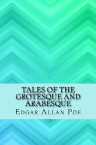 Title: Tales of the Grotesque and Arabesque, Author: Edgar Allan Poe