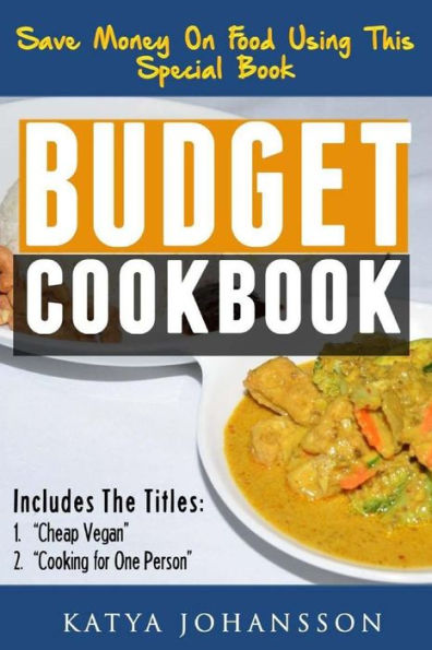 Budget Cookbook: 2 budget cooking titles in 1: Cheap Vegan + Cooking for one person